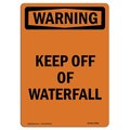 Signmission OSHA Sign, Keep Off Of Waterfall, 7in X 5in Decal, 5" W, 7" H, Portrait, Keep Off Of Waterfall OS-WS-D-57-V-13284